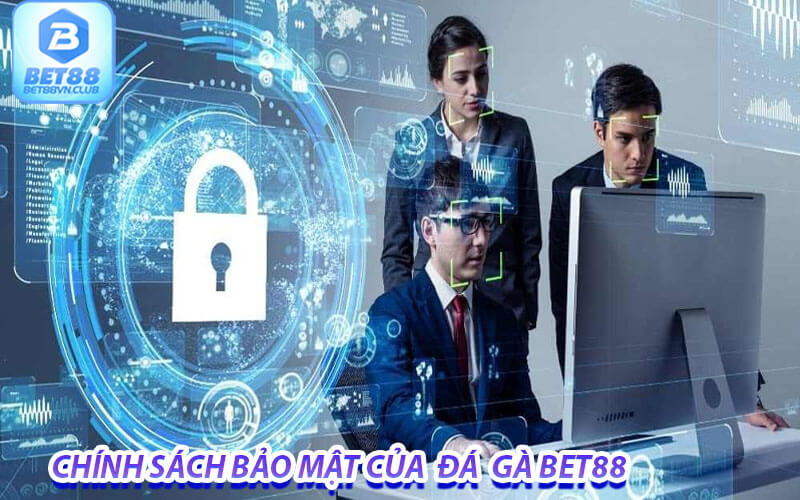 Chính sách bảo mật của Đá gà Bet88 trực tuyến